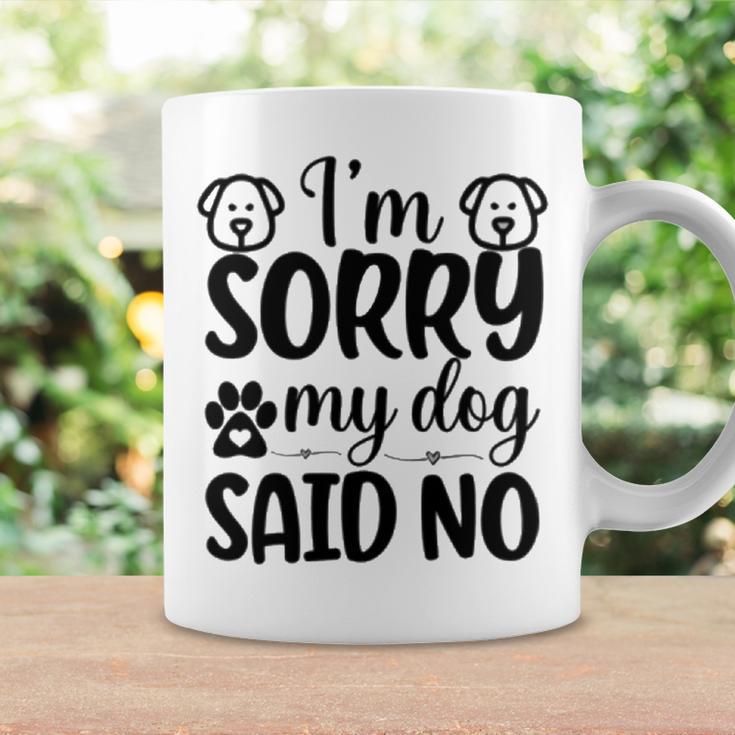 Im Sorry My Dog Said No 767 Trending Shirt Coffee Mug Gifts ideas