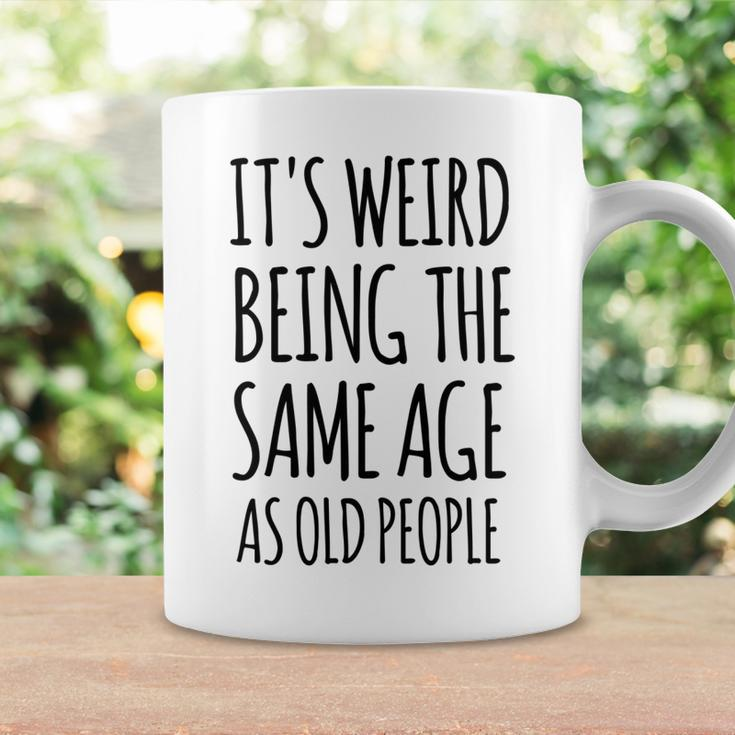Its Weird Being The Same Age As Old People Funny Retirement Coffee Mug Gifts ideas