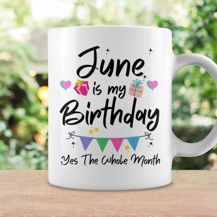 June Is My Birthday Month Yes The Whole Month Funny Girl Coffee Mug Gifts ideas