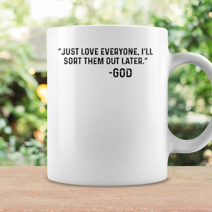 Just Love Everyone Ill Sort Them Out Later God Funny Coffee Mug Gifts ideas