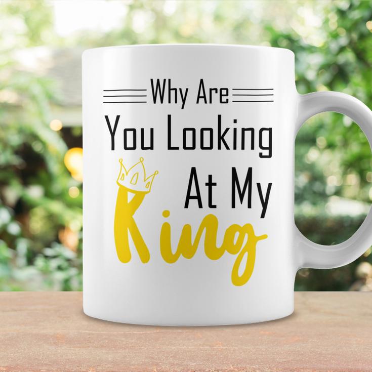 Official Why Are You Looking At My King - Idea For Husband And Boyfriend Coffee Mug Gifts ideas