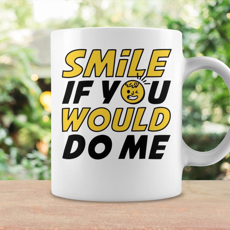 Smile If You Would Do Me Positive Smile Quote Beautiful Gift Valentine For Men Women Mom Mother Sister Brother Kids Birthday Holiday Party By Mesa Cute Coffee Mug Gifts ideas