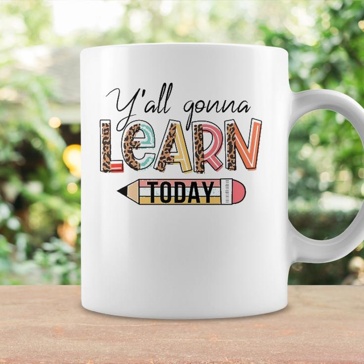 Teacher First Day Of School Yall Gonna Learn Today Coffee Mug Gifts ideas