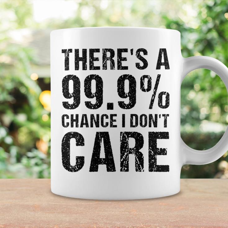 Theres A 99 Chance That Dont Care Coffee Mug Gifts ideas