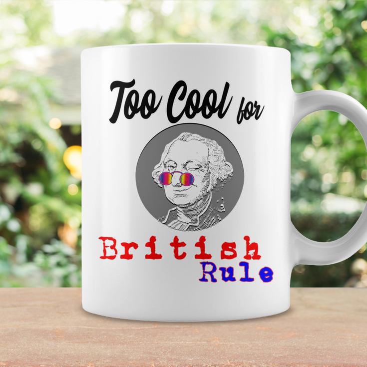 Too Cool For British Rule Happy 4Th Of July Coffee Mug Gifts ideas