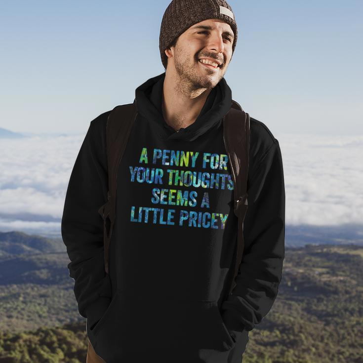 A Penny For Your Thoughts Seems A Little Pricey Hoodie Lifestyle