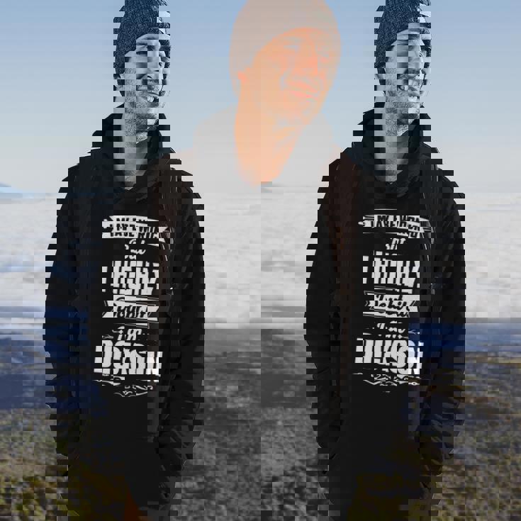 Dickson Name Gift I May Be Wrong But I Highly Doubt It Im Dickson Hoodie Lifestyle
