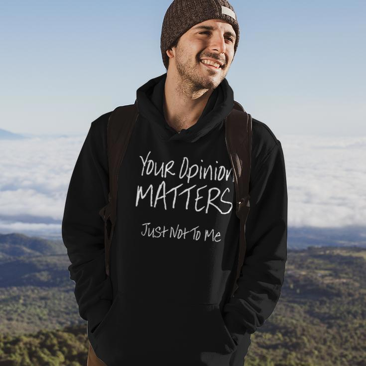 Funny Your Opinion Matters Just Not To Me Hoodie Lifestyle