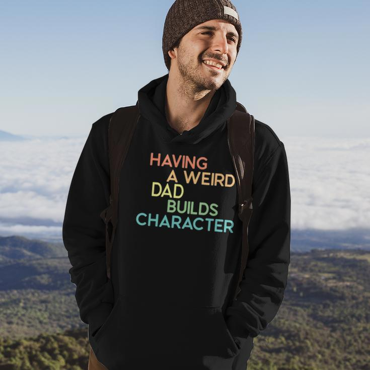 Having A Weird Dad Builds Character Fathers Day Gift Hoodie Lifestyle