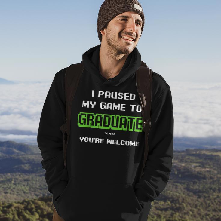 I Pause My Game To Graduate Youre Welcome Video Game Lovers Hoodie Lifestyle