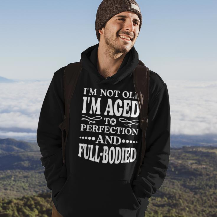Im Not Old Im AgedPerfection And Full-Bodied Hoodie Lifestyle
