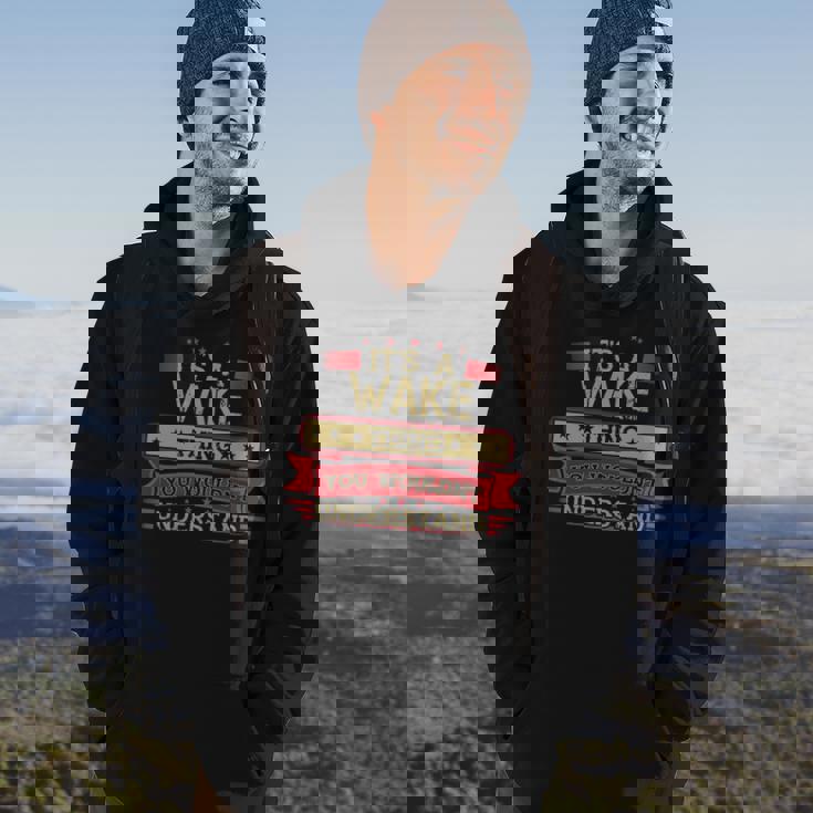 Its A Wake Thing You Wouldnt UnderstandShirt Wake Shirt Shirt For Wake Hoodie Lifestyle
