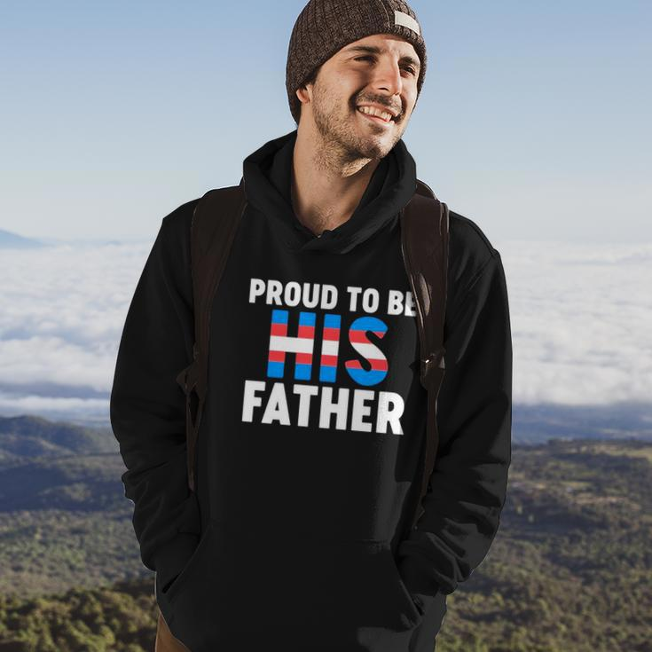 Proud To Be His Father Gender Identity Transgender Hoodie Lifestyle