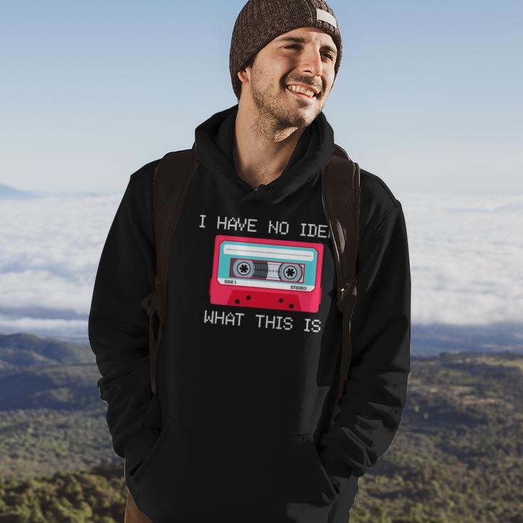 Retro Cassette Mix Tape I Have No Idea What This Is Music Hoodie Lifestyle