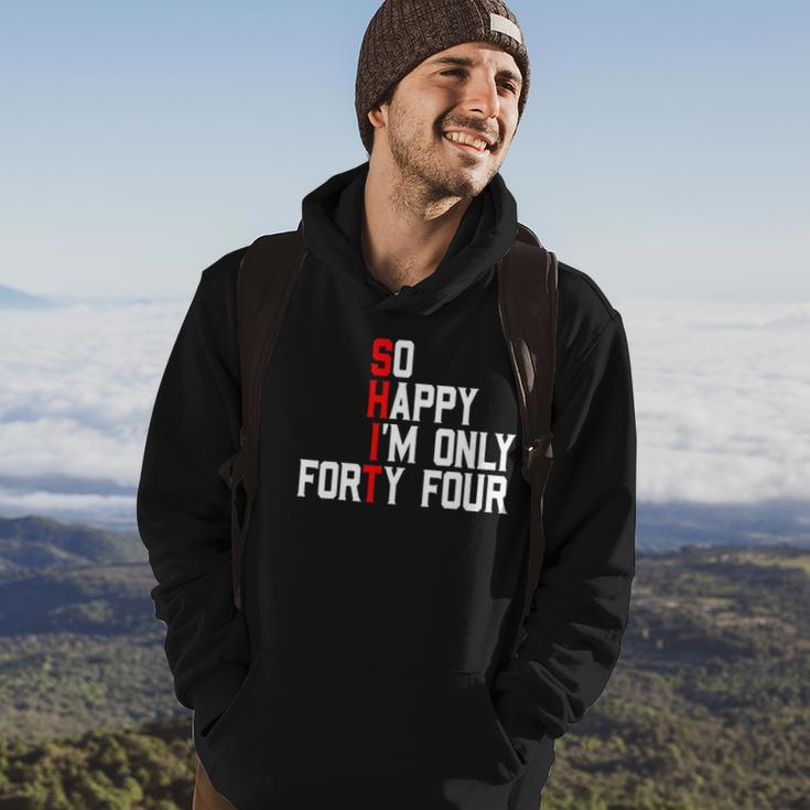 So Happy Im Forty Four 44 Years Old Funny 44Th Birthday Hoodie Lifestyle