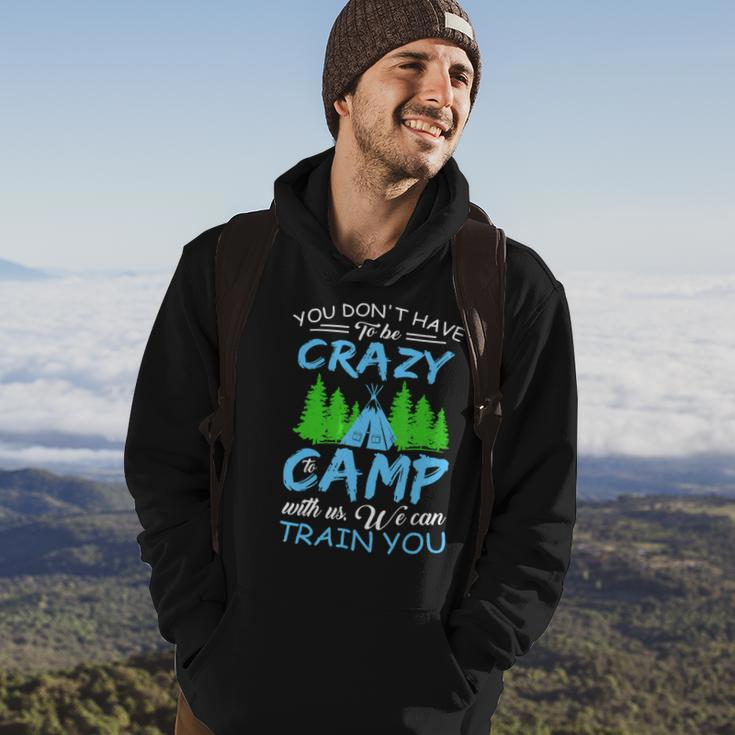 You Dont Have To Be Crazy To Camp Funny CampingShirt Hoodie Lifestyle