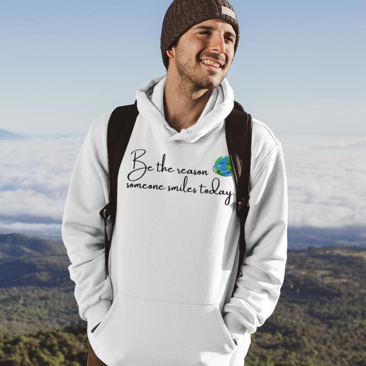 Be The Reason Someone Smiles Today Cute Happy Earth Hoodie Lifestyle