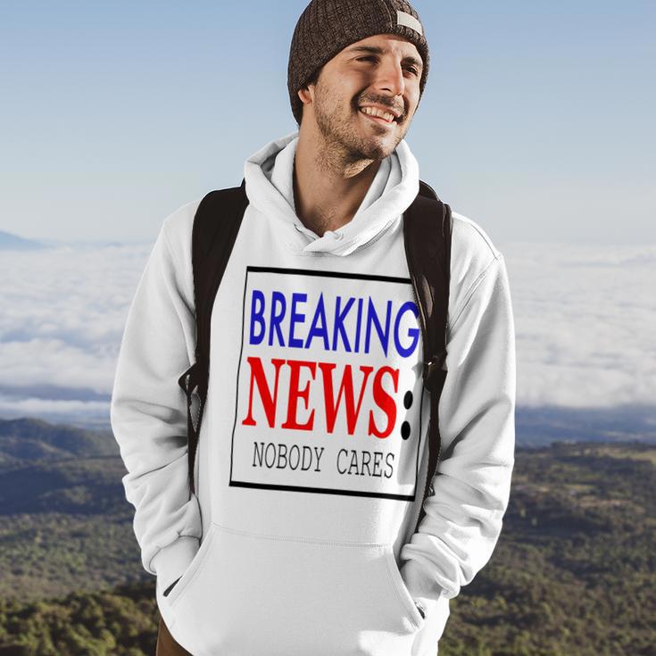 Breaking News - Nobody Cares Hoodie Lifestyle