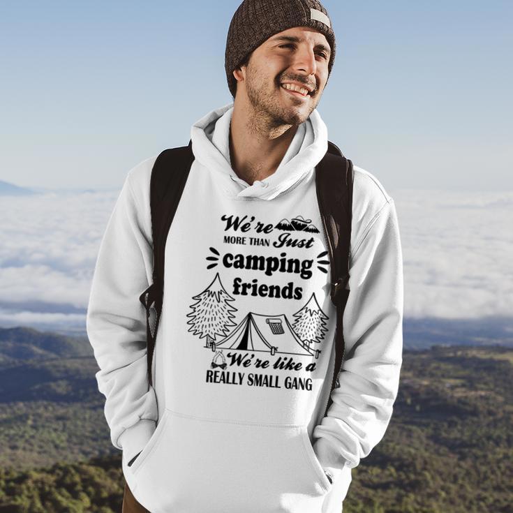 Cute Gift For Camping Lovers Funny Gift For Friends Were More Than Just Camping Friends Were Like A Really Small Gang Cute Quote Hoodie Lifestyle