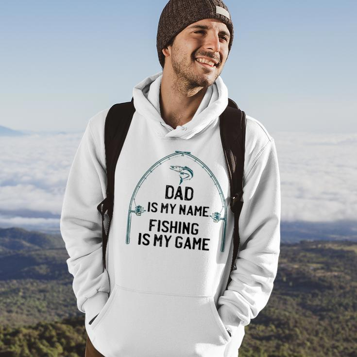 Dad Is My Name Fishing I My Game Sarcastic Fathers Day Hoodie Lifestyle