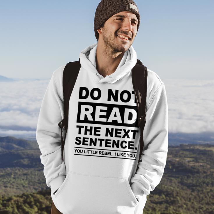 Do Not Read The Next Sentence You Little Rebel I Like You Funny Saying Hoodie Lifestyle