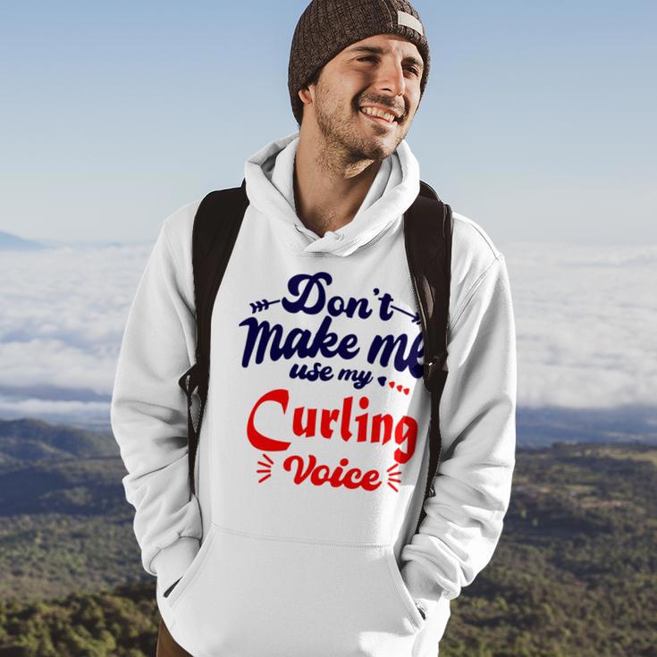 Dont Make Me Use My Curling Voice Hoodie Lifestyle