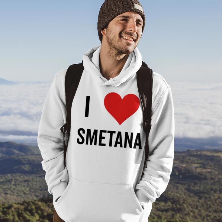 I Heart Smetana The Smetana Man I Love Smetana Hoodie Lifestyle