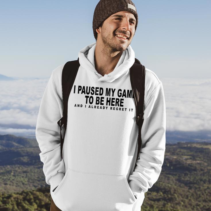 I Paused My Game To Be Here Graphic Funny Video Gamer Nerd Hoodie Lifestyle