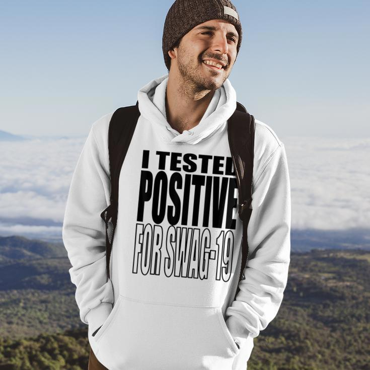 I Tested Positive For Swag-19 Hoodie Lifestyle