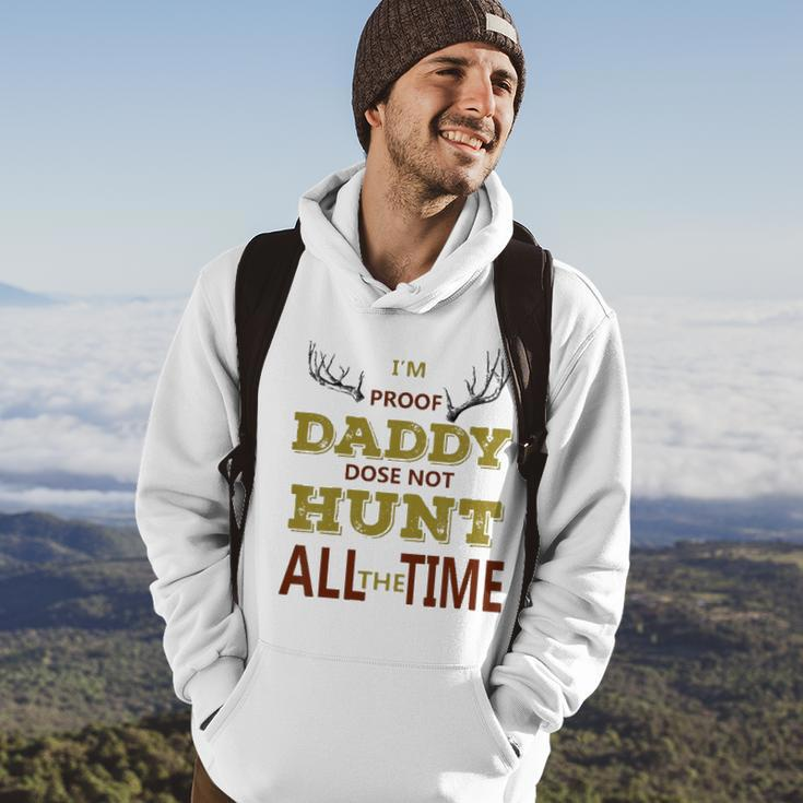 Kids Im Proof Daddy Does Not Hunt All The Time Funny Hunter Dad Hoodie Lifestyle
