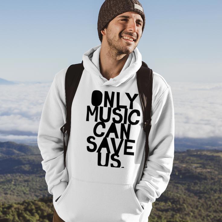 Only Music Can Save Us Hoodie Lifestyle