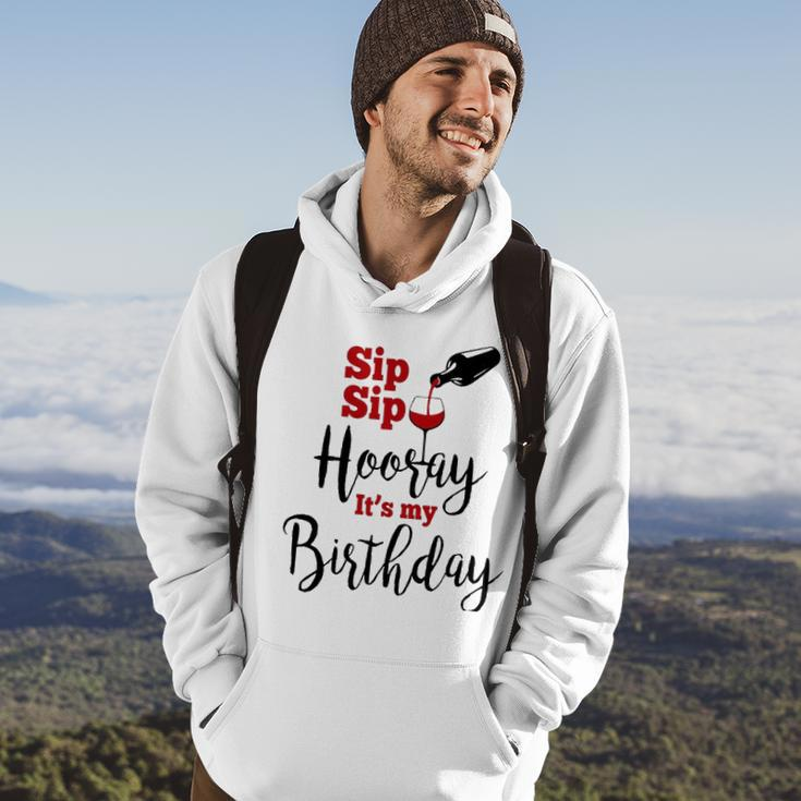 Sip Sip Hooray Its My Birthday Funny Bday Party Gift Hoodie Lifestyle