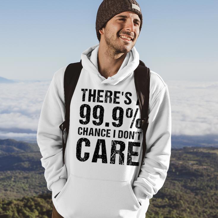 Theres A 99 Chance That Dont Care Hoodie Lifestyle