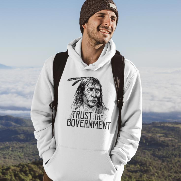 Trust The Government Native American Hoodie Lifestyle