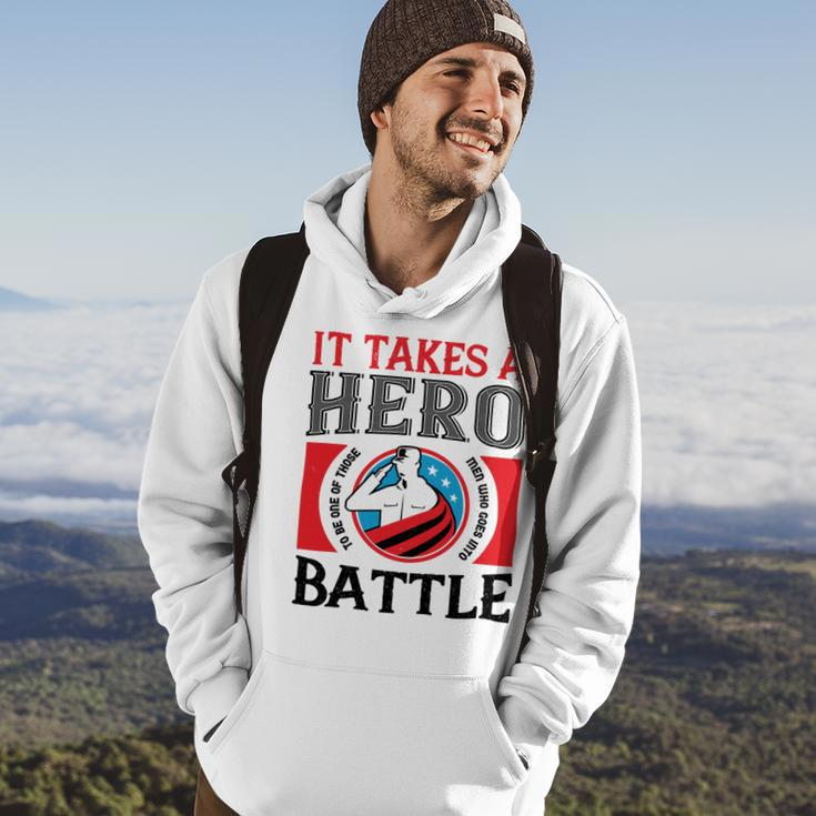 Veterans Day Gifts It Takes A Hero To Be One Of Those Men Who Goes Into Battle Hoodie Lifestyle