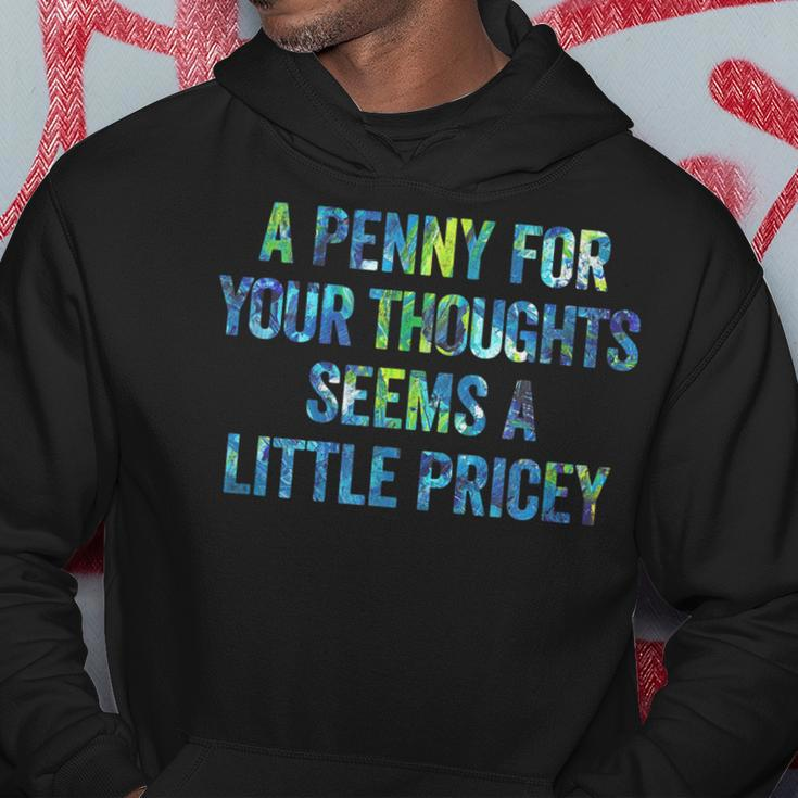 A Penny For Your Thoughts Seems A Little Pricey Hoodie Funny Gifts