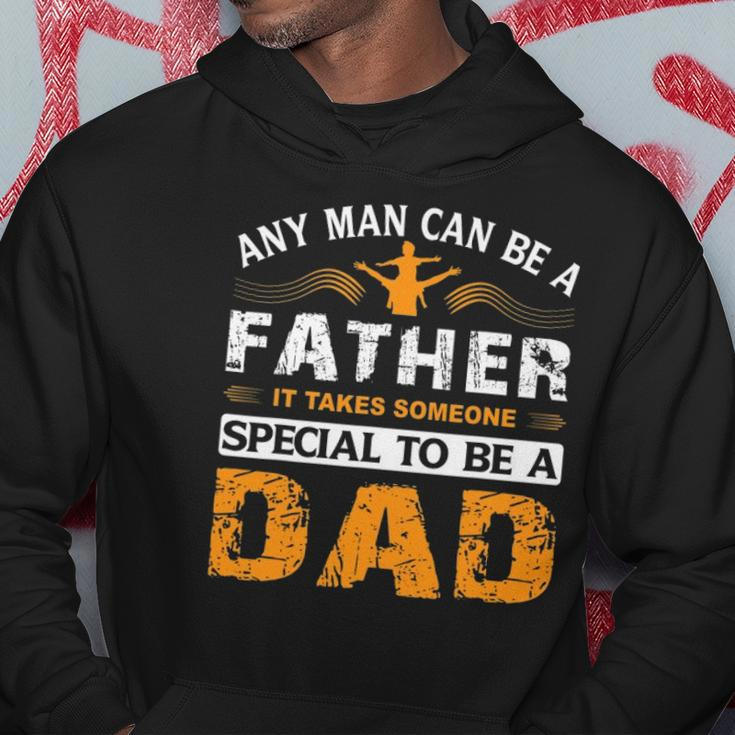 Any Man Can Be A Father For Fathers & Daddys Fathers Day Hoodie Unique Gifts