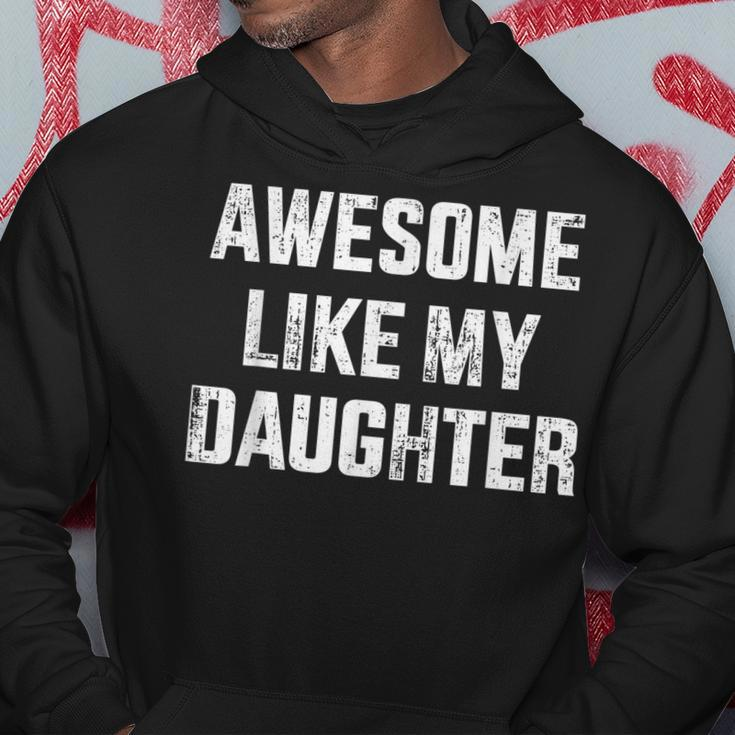 Awesome Like My Daughter For Dad And Fathers Day Hoodie Unique Gifts