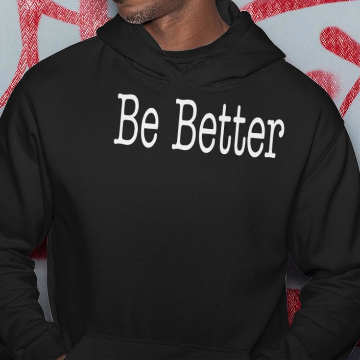 Be Better Inspirational Motivational Positivity Hoodie Unique Gifts