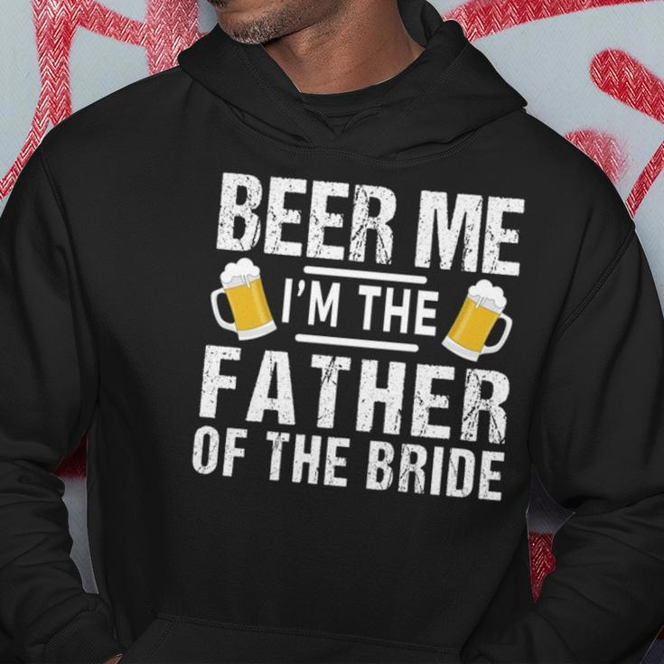 Beer Me Im The Father Of The Bride Gift Gift Funny Hoodie Unique Gifts