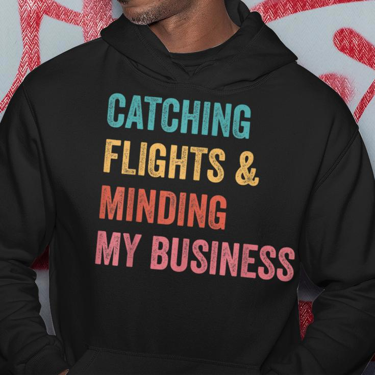 Catching Flights & Minding My Business Hoodie Unique Gifts