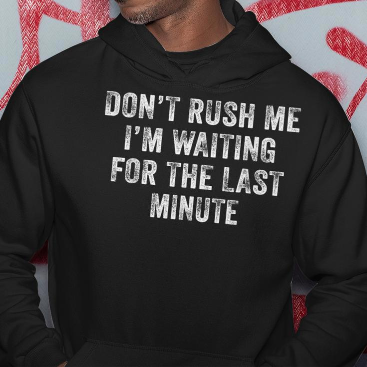 Dont Rush Me Im Waiting For The Last Minute Funny Vintage Hoodie Funny Gifts