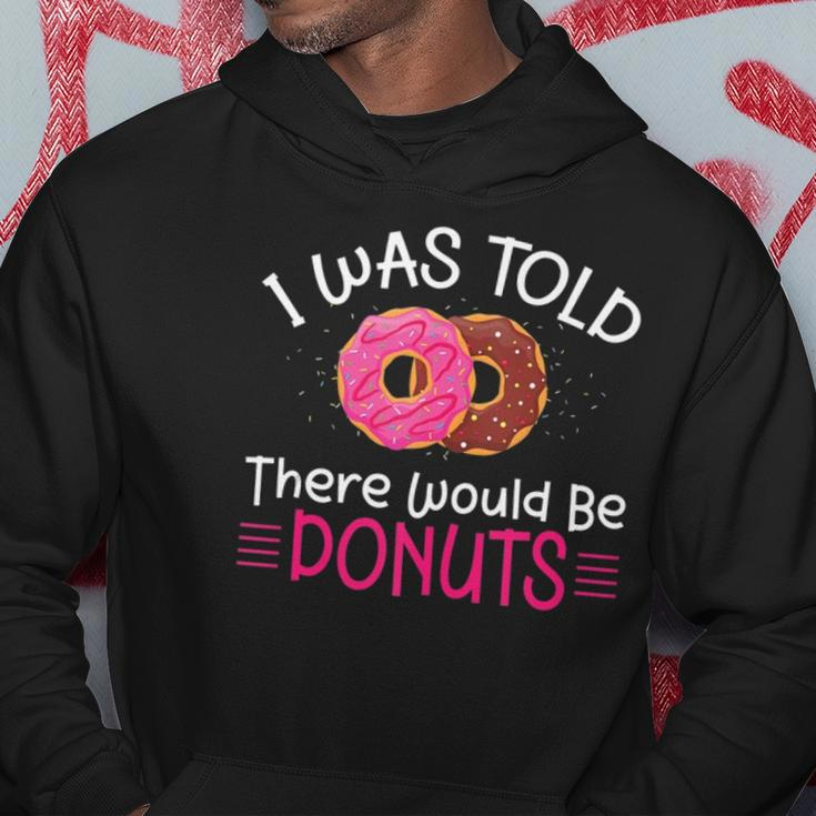 Doughnuts - I Was Told There Would Be Donuts Hoodie Unique Gifts