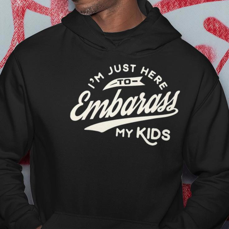 Fathers Day Gift Im Just Here To Embarrass My Kids Hoodie Unique Gifts