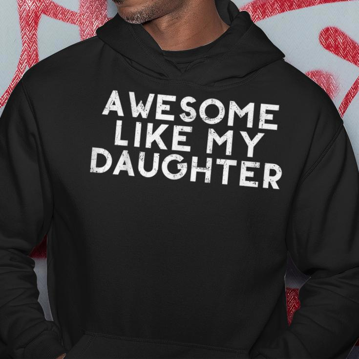 Funny Awesome Like My Daughter Fathers Day Gift Dad Joke Hoodie Unique Gifts