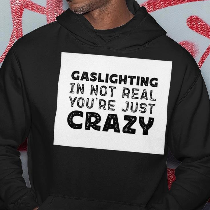 Gaslighting Is Not Real Youre Just Crazy Funny Quotes For Perfect Gifts Gaslighting Is Not Real Hoodie Unique Gifts