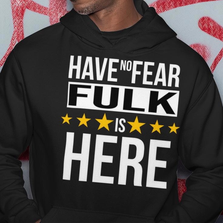 Have No Fear Fulk Is Here Name Hoodie Unique Gifts