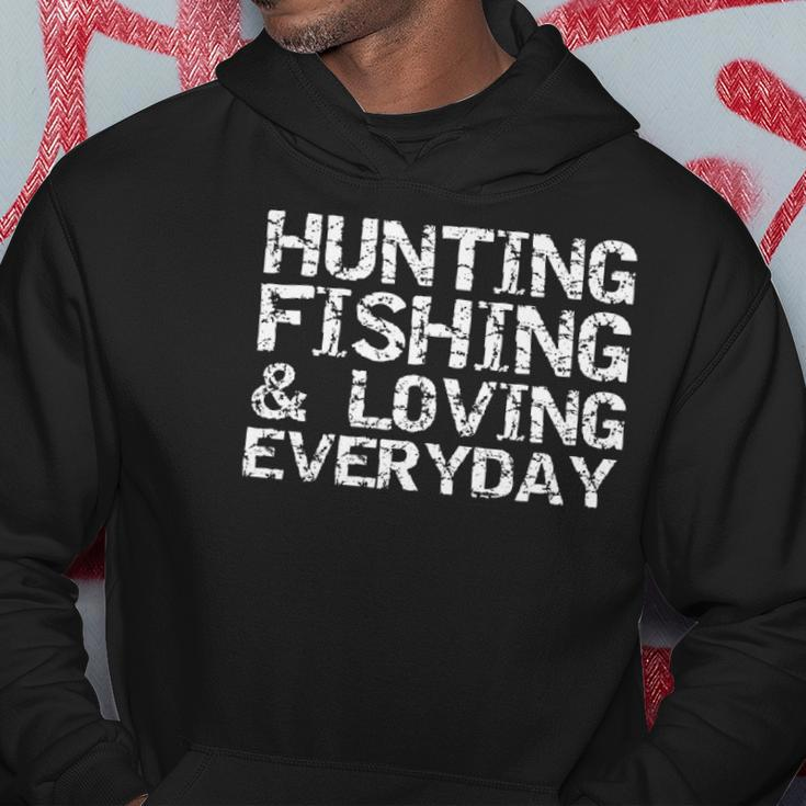Hunting Fishing & Loving Everyday Hunter Gift Hoodie Unique Gifts