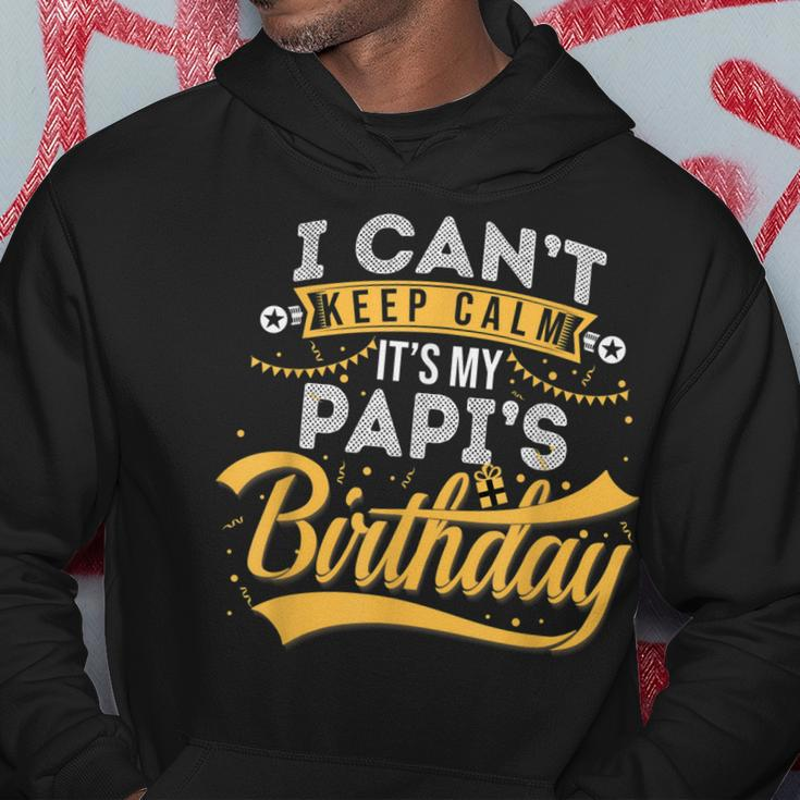 I Cant Keep Calm Its My Papis Birthday Happy Hoodie Funny Gifts