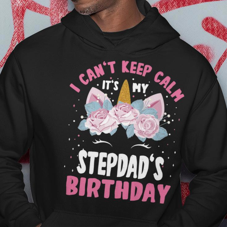I Cant Keep Calm Its My Stepdad Birthday Bday Unicorn Hoodie Funny Gifts